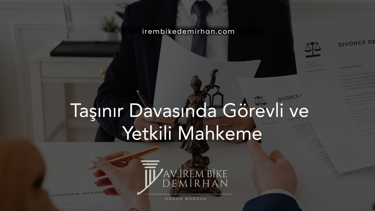 Taşınır Davasında Görevli ve Yetkili Mahkeme