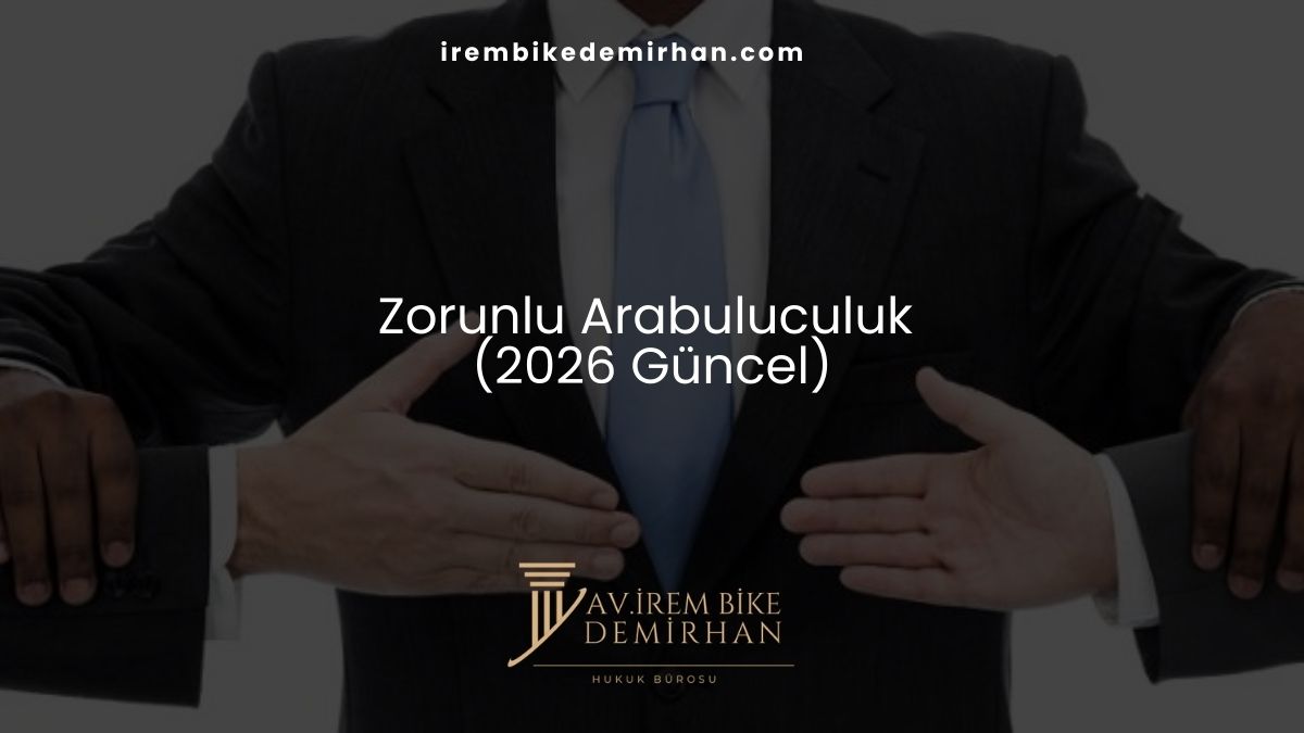 Zorunlu Arabuluculuk (2026 Güncel)