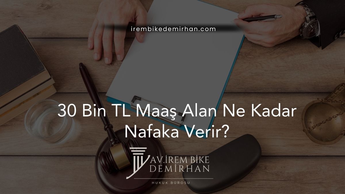 30 Bin TL Maaş Alan Ne Kadar Nafaka Verir?
