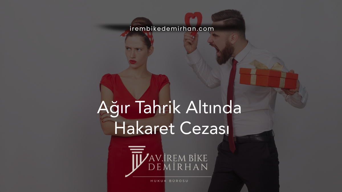 Ağır Tahrik Altında Hakaret Cezası