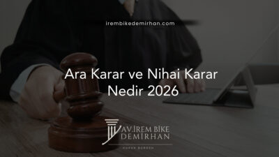 Ara Karar ve Nihai Karar Nedir 2026