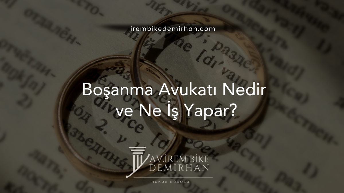 Boşanma Avukatı Nedir ve Ne İş Yapar?