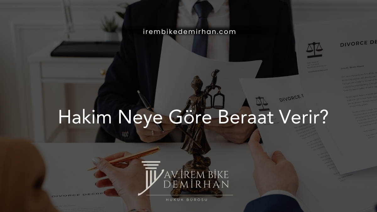 Hakim Neye Göre Beraat Verir?