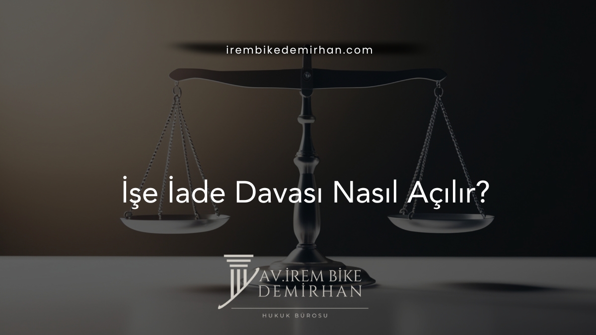 İşe İade Davası Nasıl Açılır?