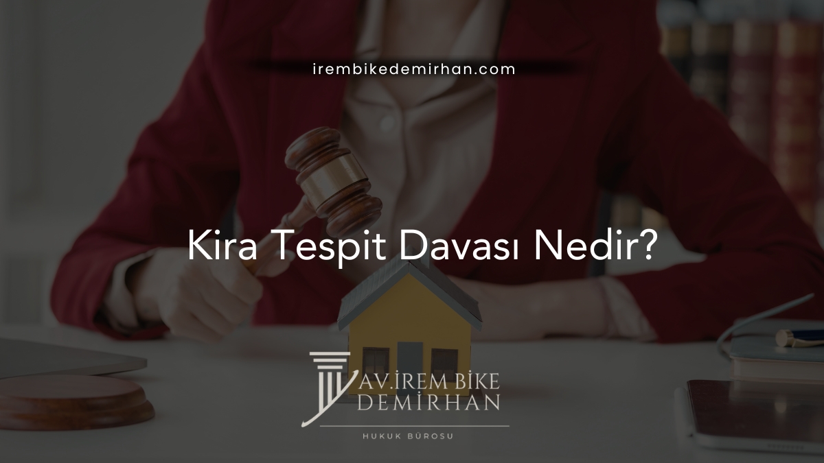 Kira Tespit Davası Nedir?