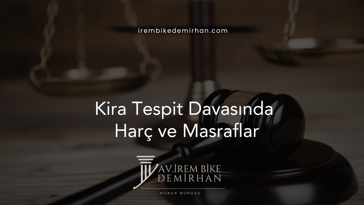 Kira Tespit Davasında Harç ve Masraflar