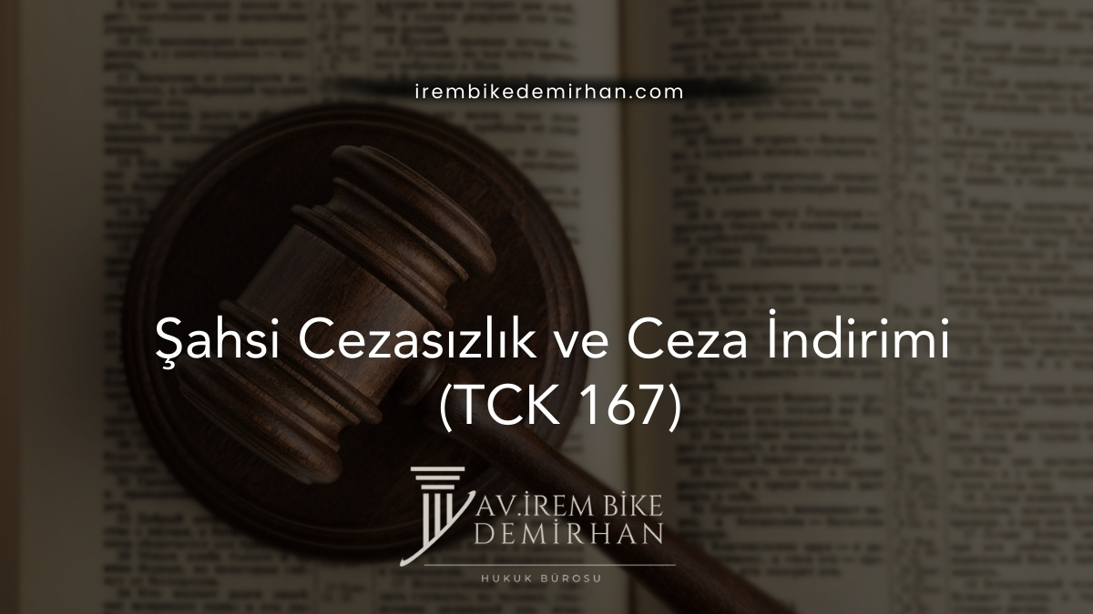 Şahsi Cezasızlık ve Ceza İndirimi (TCK 167)