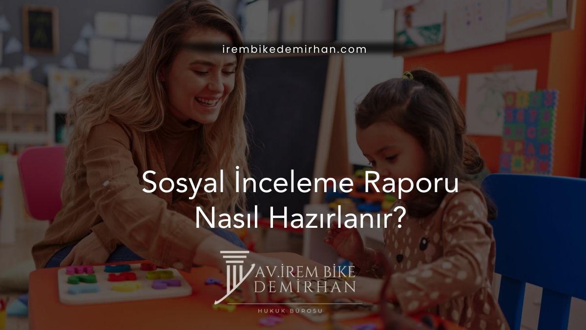 Sosyal İnceleme Raporu Nasıl Hazırlanır?