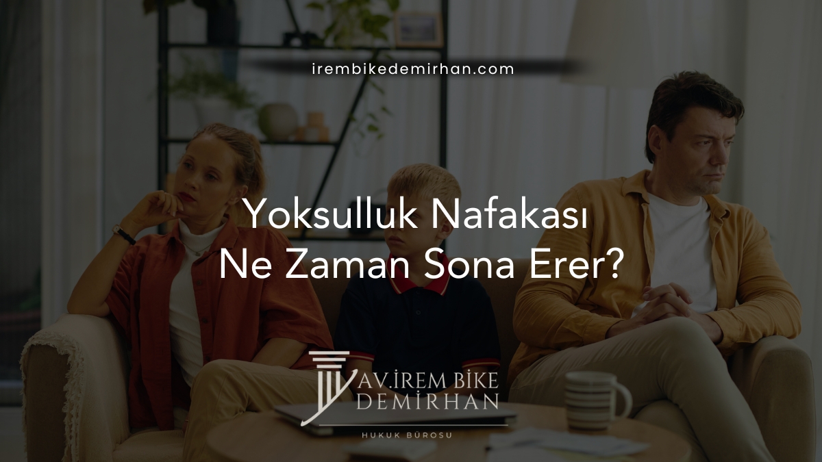 Yoksulluk Nafakası Ne Zaman Sona Erer?