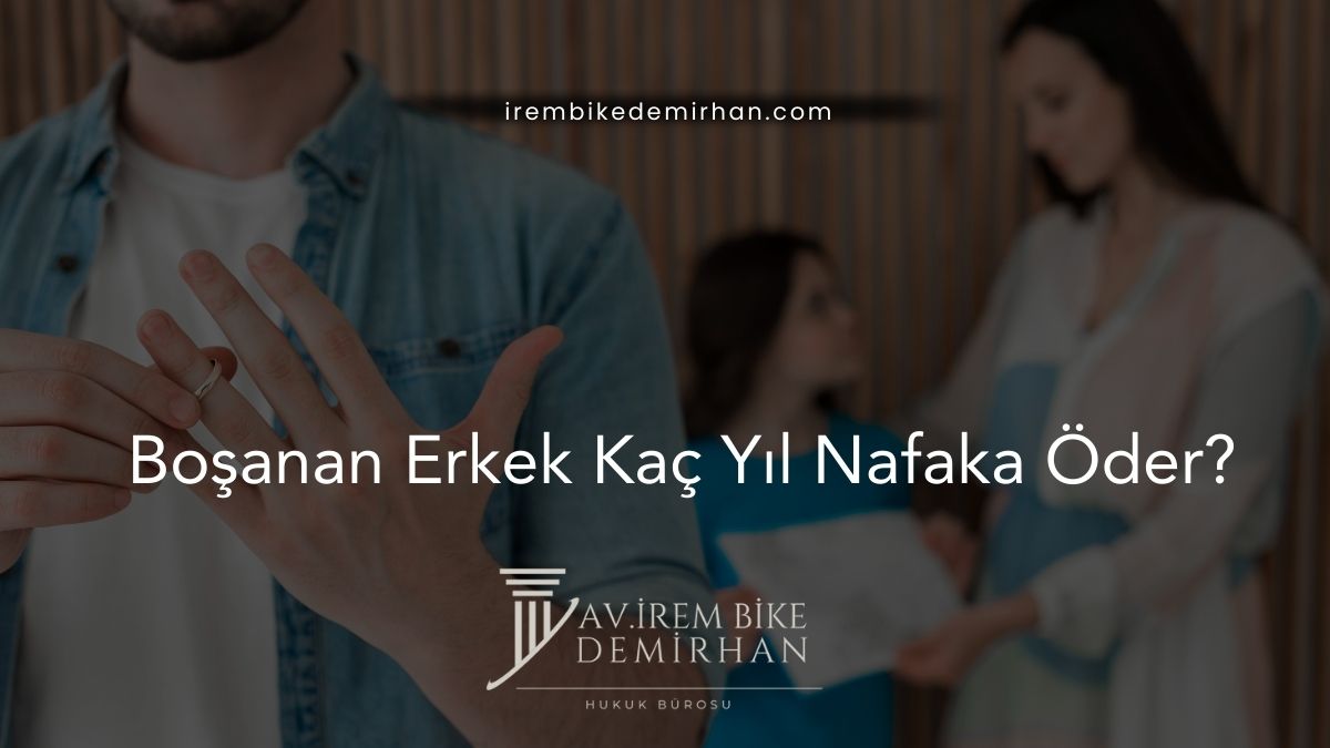 Boşanan Erkek Kaç Yıl Nafaka Öder?