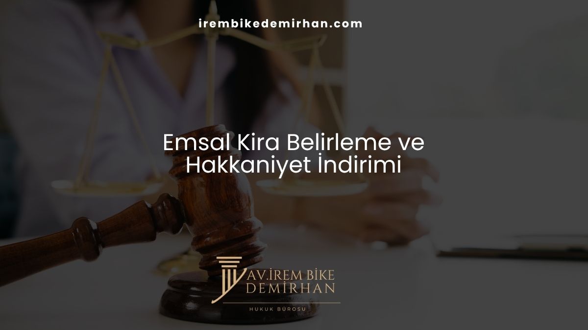 Emsal Kira Belirleme ve Hakkaniyet İndirimi