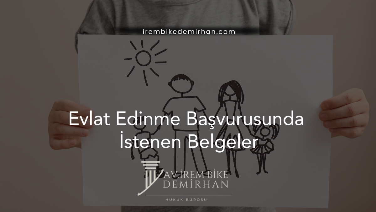 Evlat Edinme Başvurusunda İstenen Belgeler