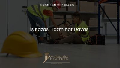 İş Kazası Tazminat Davası