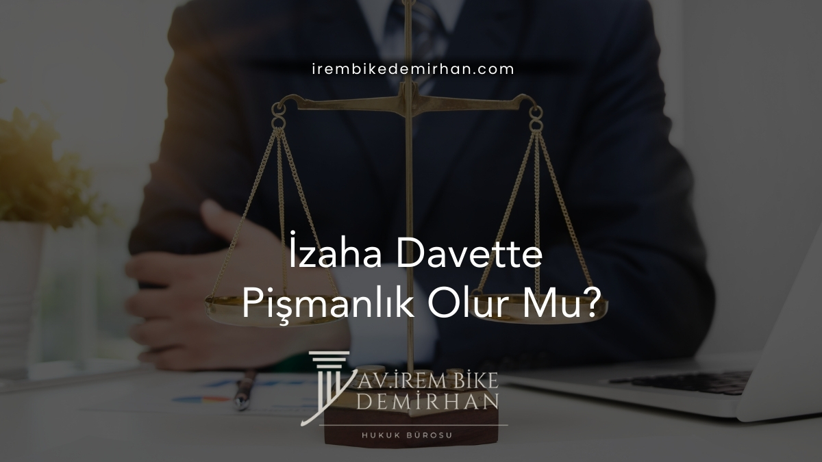 İzaha Davette Pişmanlık Olur Mu?