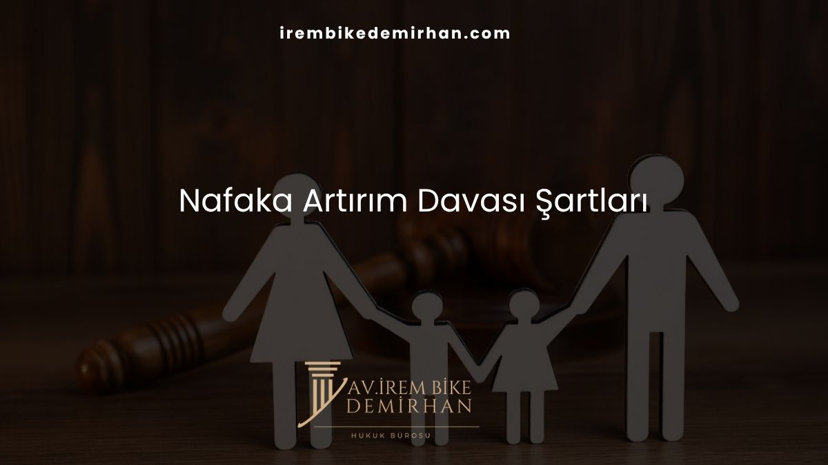 Nafaka Artırım Davası Şartları