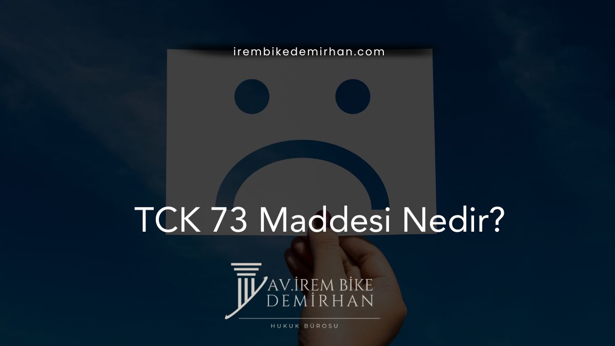 TCK 73 Maddesi Nedir?