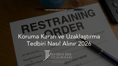 Koruma Kararı ve Uzaklaştırma Tedbiri Nasıl Alınır 2026