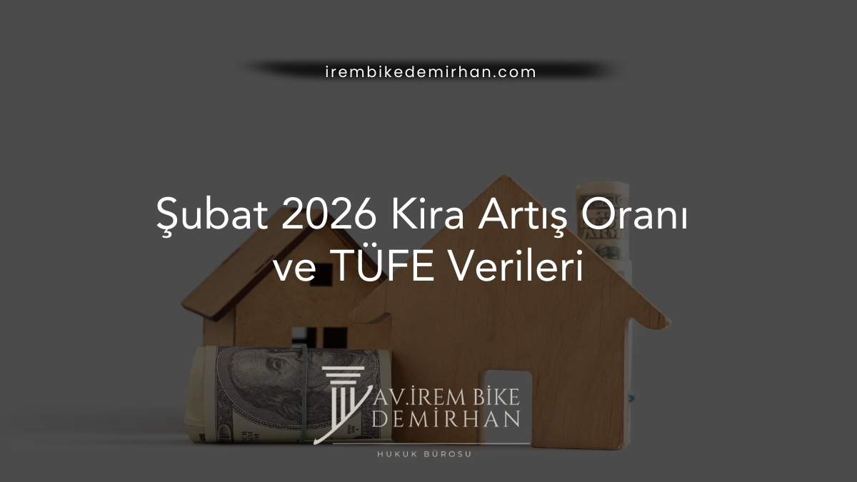 Şubat 2026 Kira Artış Oranı ve TÜFE Verileri