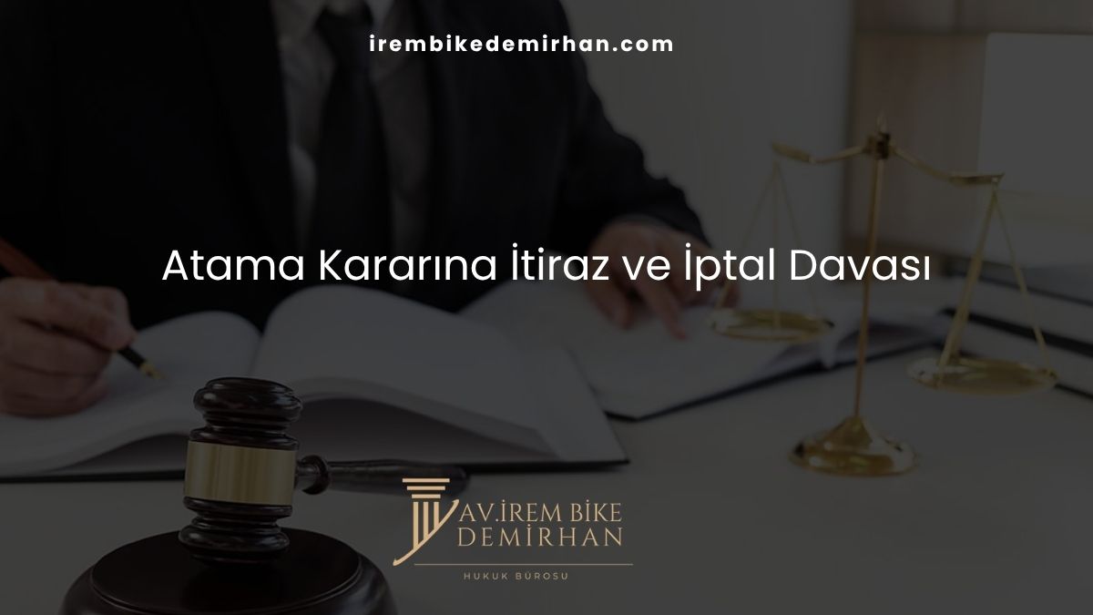 Atama Kararına İtiraz ve İptal Davası