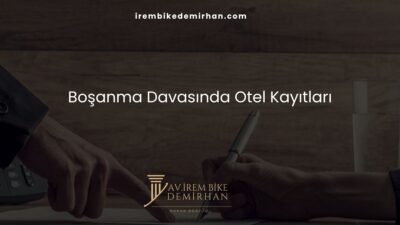 Boşanma Davasında Otel Kayıtları