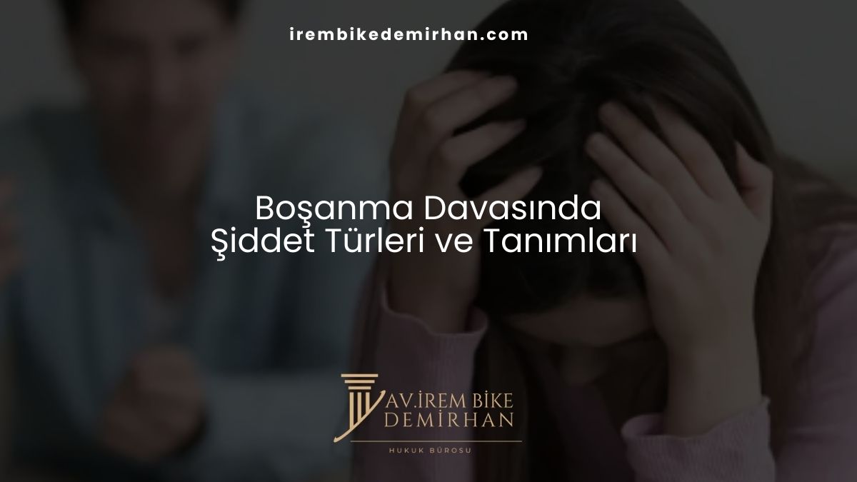 Boşanma Davasında Şiddet Türleri ve Tanımları 