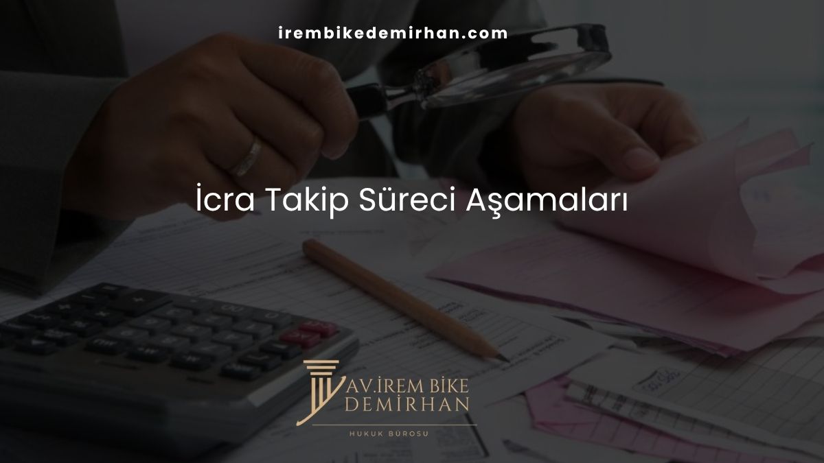 İcra Takip Süreci Aşamaları