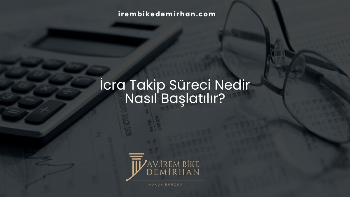 İcra Takip Süreci Nedir Nasıl Başlatılır?