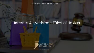 İnternet Alışverişinde Tüketici Hakları
