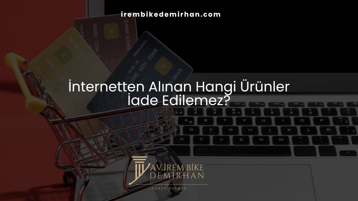 İnternetten Alınan Hangi Ürünler İade Edilemez?