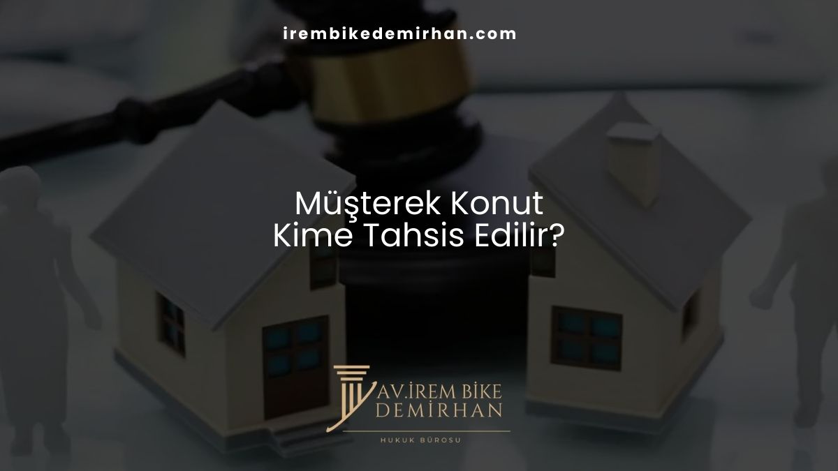 Müşterek Konut Kime Tahsis Edilir?