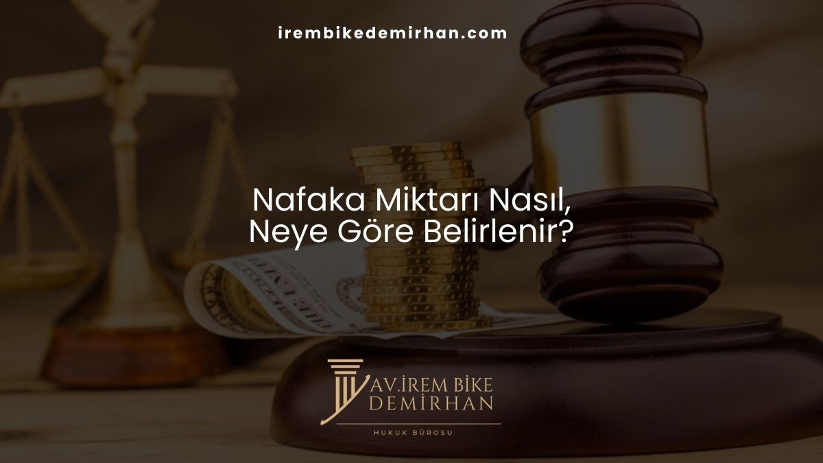 Nafaka Miktarı Nasıl ve Neye Göre Belirlenir?