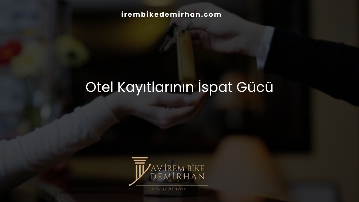 Otel Kayıtlarının İspat Gücü
