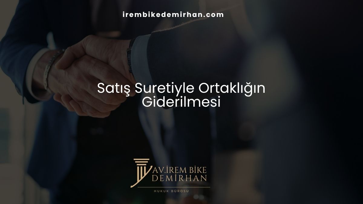 Satış Suretiyle Ortaklığın Giderilmesi