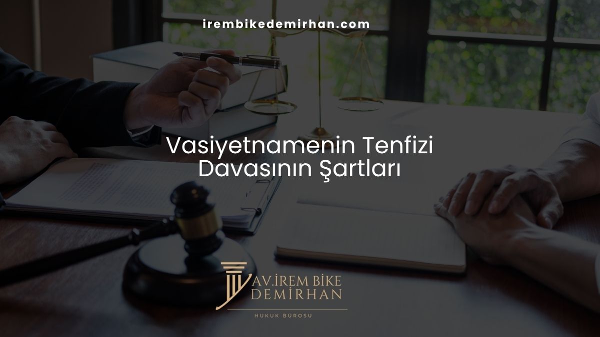 Vasiyetnamenin Tenfizi Davasının Şartları