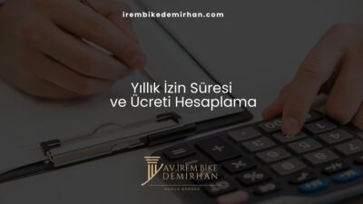 Yıllık İzin Süresi ve Ücreti Hesaplama