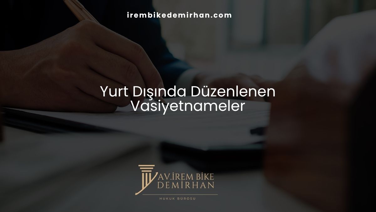 Yurt Dışında Düzenlenen Vasiyetnameler