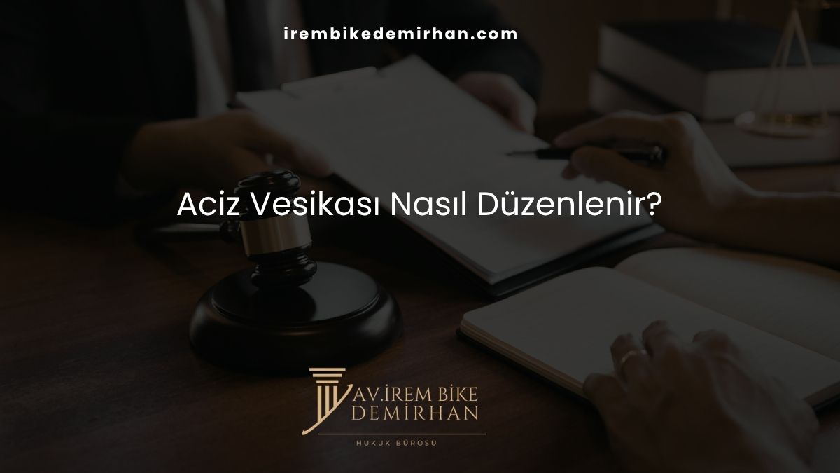Aciz Vesikası Nasıl Düzenlenir?