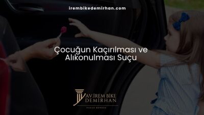 Çocuğun Kaçırılması ve Alıkonulması Suçu