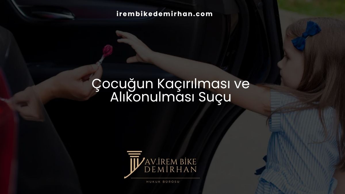Çocuğun Kaçırılması ve Alıkonulması Suçu