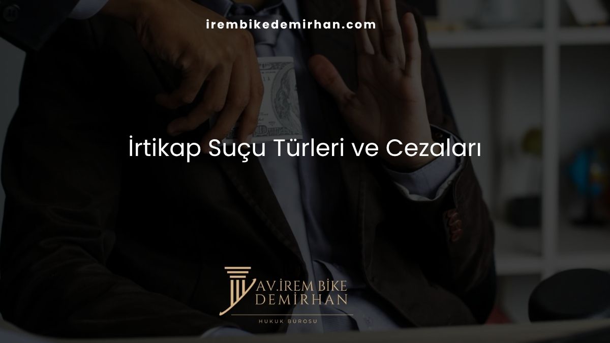 İrtikap Suçu Türleri ve Cezaları