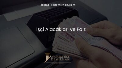 İşçi Alacakları ve Faiz