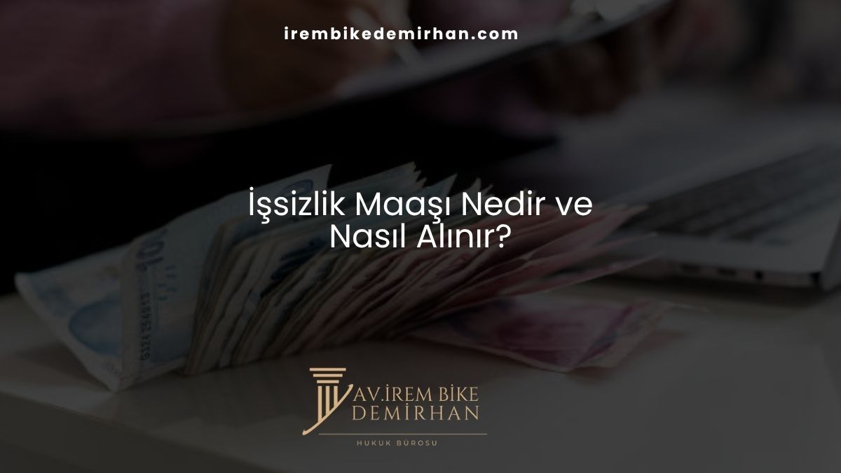 İşsizlik Maaşı Nedir ve Nasıl Alınır?