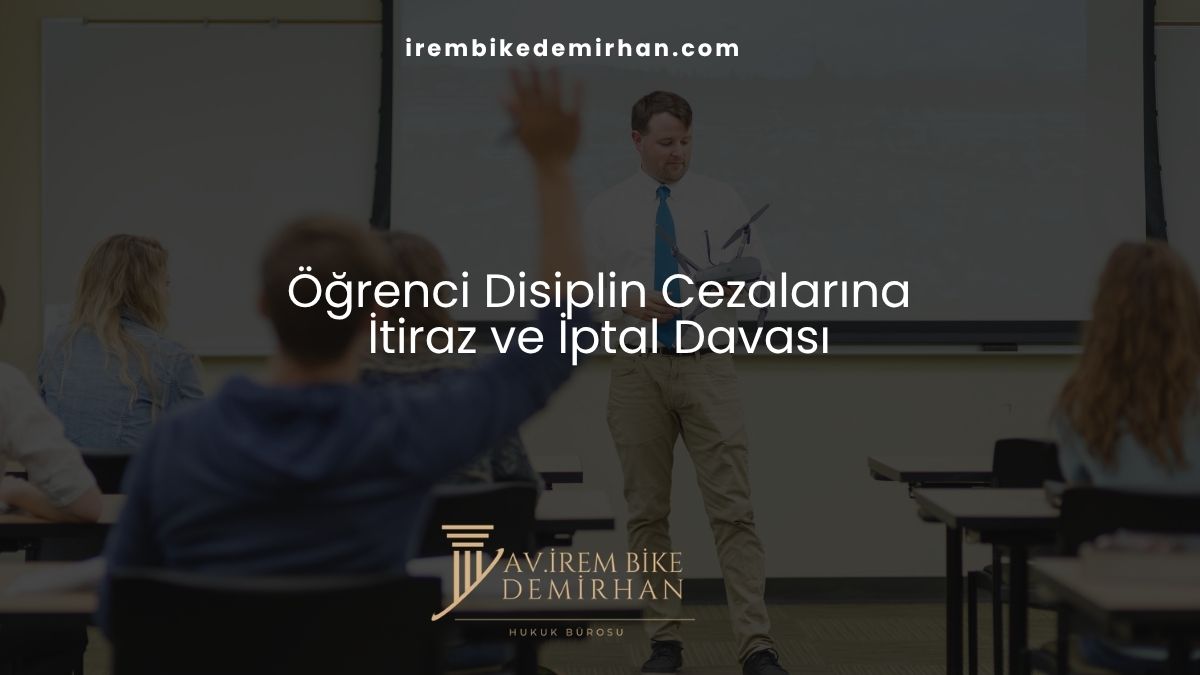Öğrenci Disiplin Cezalarına İtiraz ve İptal Davası