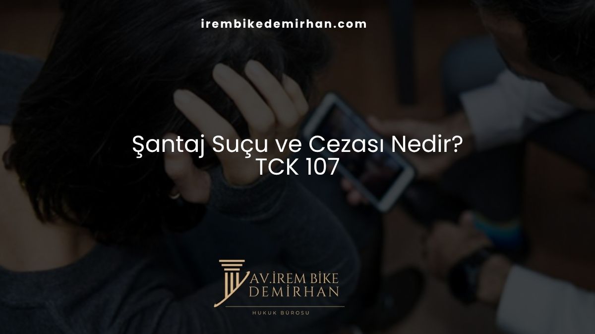 Şantaj Suçu ve Cezası Nedir? TCK 107