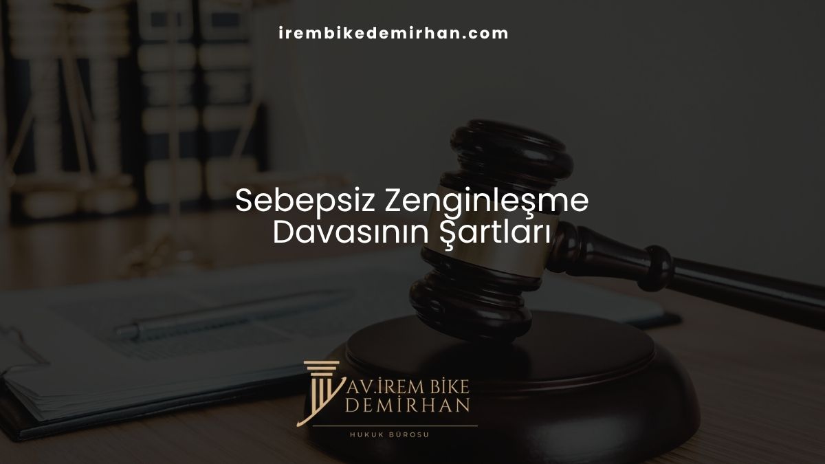 Sebepsiz Zenginleşme Davasının Şartları