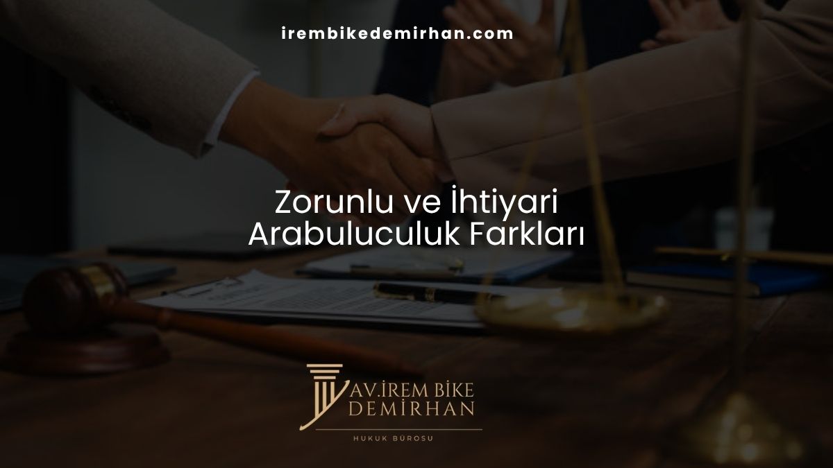 Zorunlu ve İhtiyari Arabuluculuk Farkları