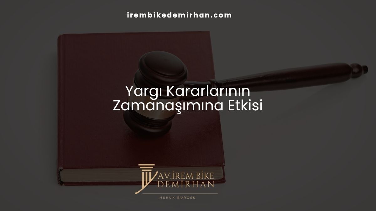 Yargı Kararlarının Zamanaşımına Etkisi
