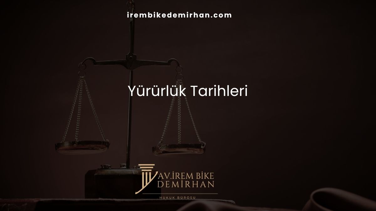 Yürürlük Tarihleri