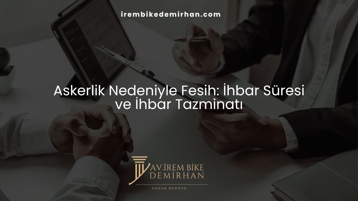 Askerlik Nedeniyle Fesih: İhbar Süresi ve İhbar Tazminatı