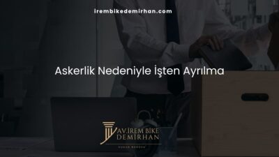 Askerlik Nedeniyle İşten Ayrılma